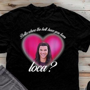 The Twilight, Saga Movie Jacob Black Unisex Tee T-Shirt, Where the hell loca Tee